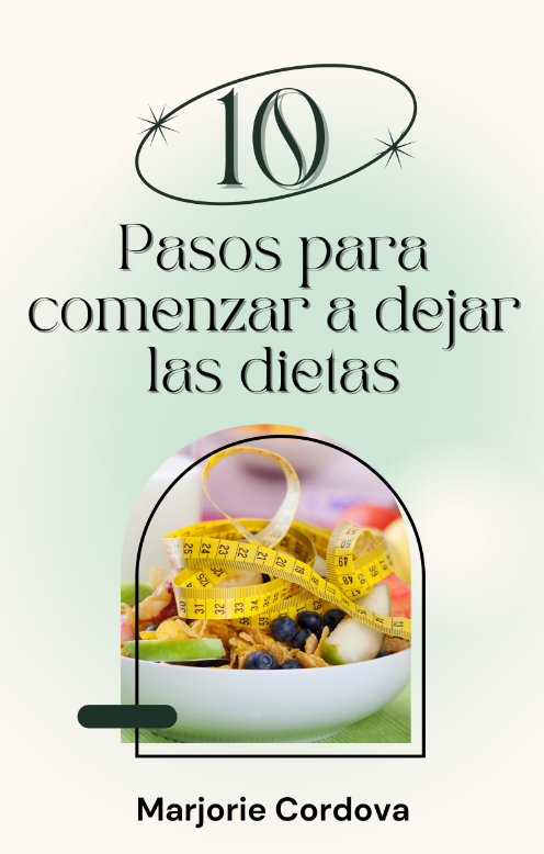 10 Pasos para comenzar a dejar las dietas - Intuitivamente